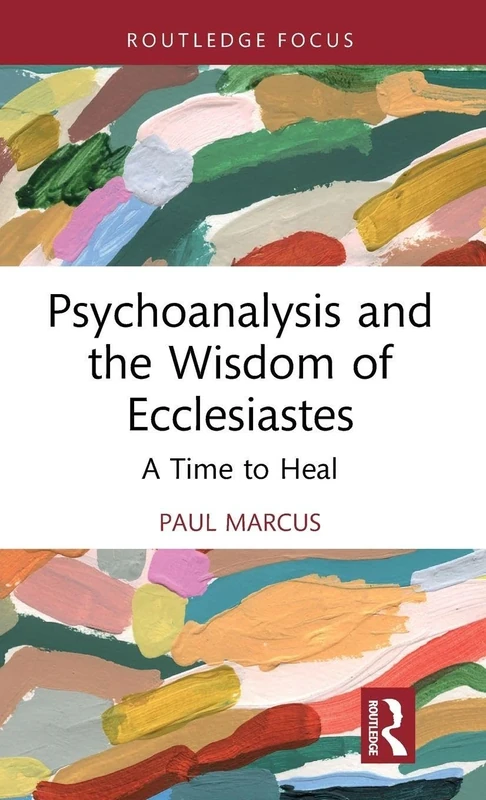 Psychoanalysis and the Wisdom of Ecclesiastes: A Time to Heal (Routledge Focus on Mental Health)