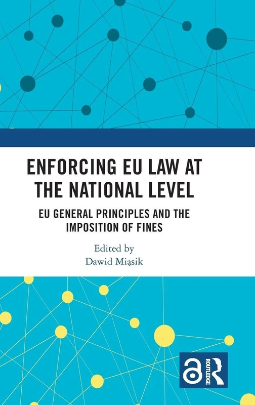Enforcing EU Law at the National Level: EU General Principles and the Imposition of Fines - Image 1