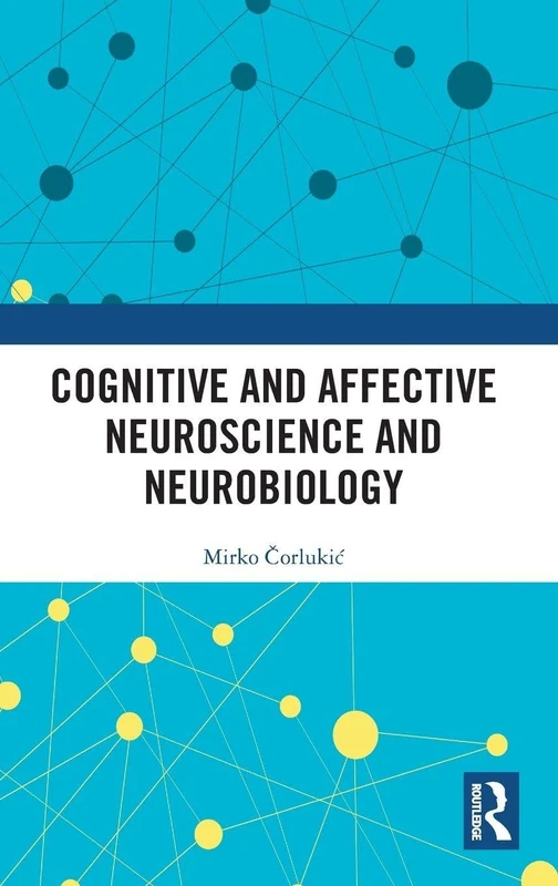 Routledge Cognitive and Affective Neuroscience and Neurobiology