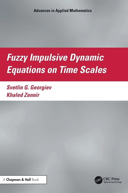 Fuzzy Impulsive Dynamic Equations on Time Scales (Advances in Applied Mathematics)
