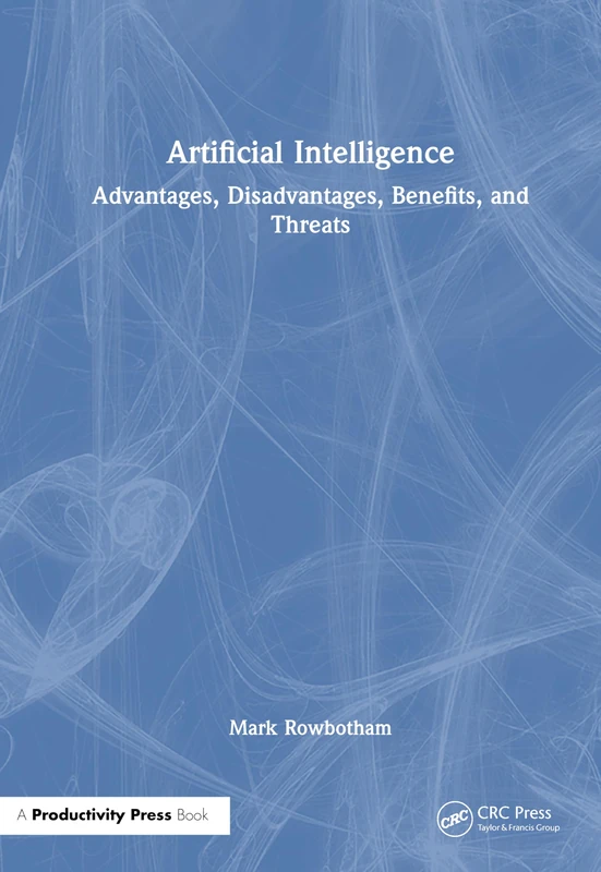 Artificial Intelligence: Advantages, Disadvantages, and Threats