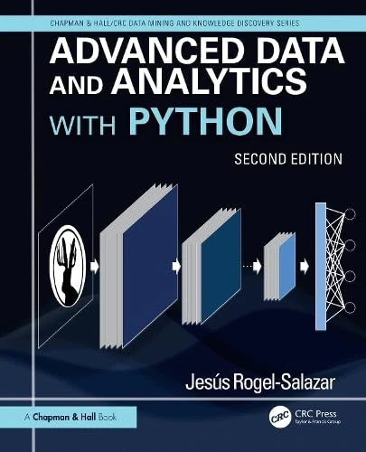 Advanced Data Science and Analytics with Python (Chapman & Hall/CRC Data Mining and Knowledge Discovery Series)