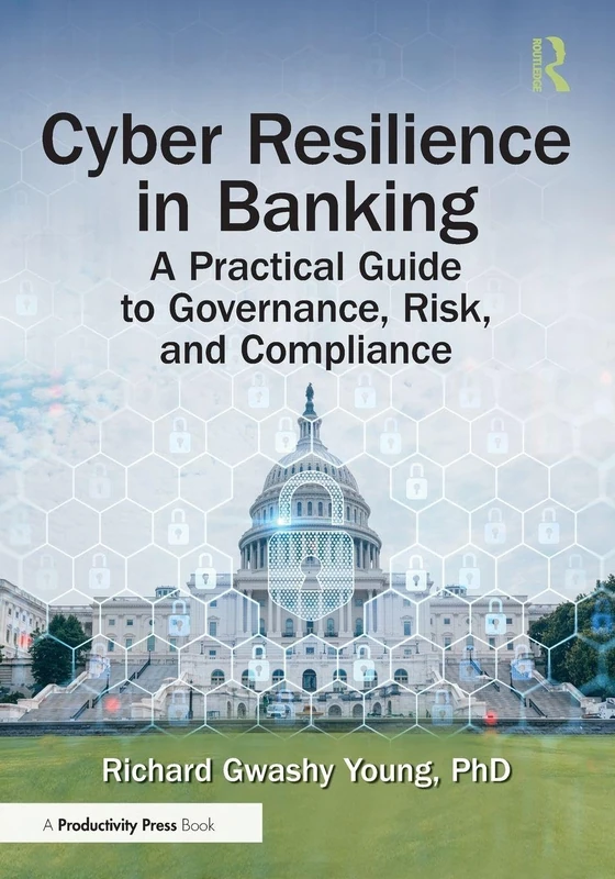 Cyber Resilience in Banking: A Practical Guide to Governance, Risk, and Compliance - Image 1