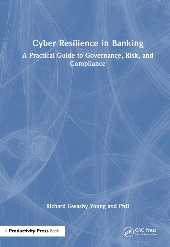 Routledge Cyber Resilience in Banking - Practical Guide