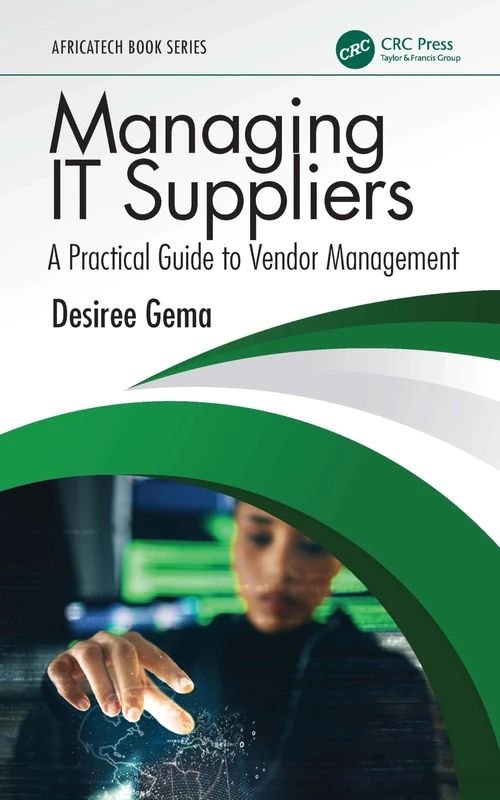 Managing IT Suppliers: A Practical Guide to Vendor Management (AfricaTECH Book Series)