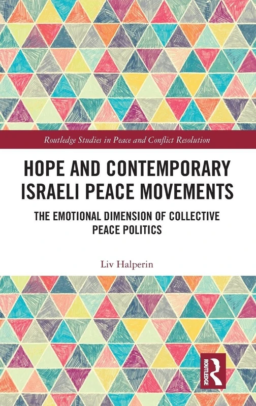 Routledge Hope and Contemporary Israeli Peace Movements Book