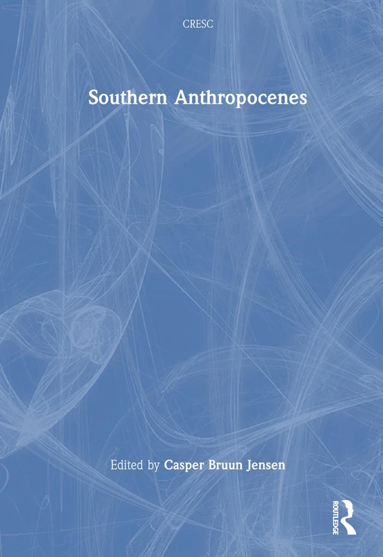 Routledge Southern Anthropocenes (CRESC) - Academic Book - Image 1
