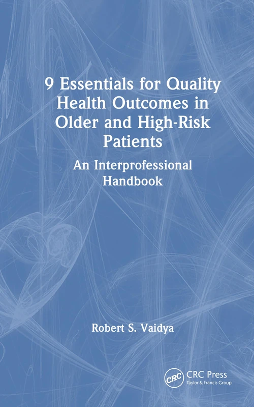 9 Essentials for Quality Health Outcomes in Older and High-Risk Patients: An Interprofessional Handbook - Image 1