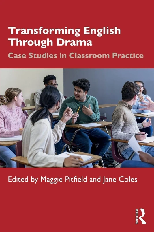 Transforming English Through Drama: Case Studies in Classroom Practice