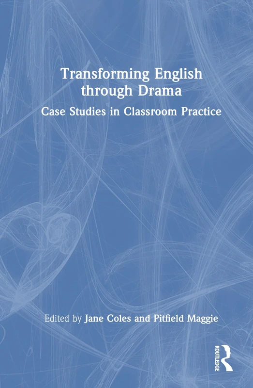 Routledge - Transforming English Through Drama Book