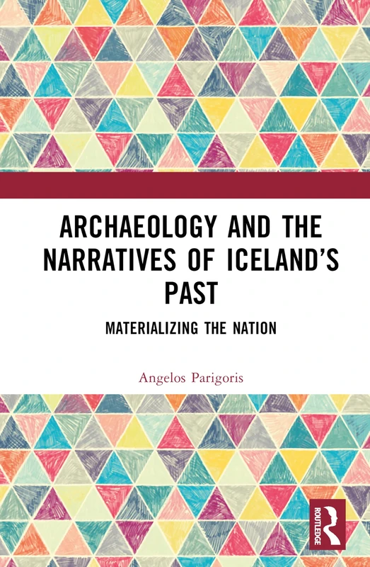 Archaeology and the Narratives of Iceland’s Past: Materializing the Nation