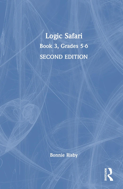 Routledge Logic Safari: Book 3, Grades 5-6 Educational Book
