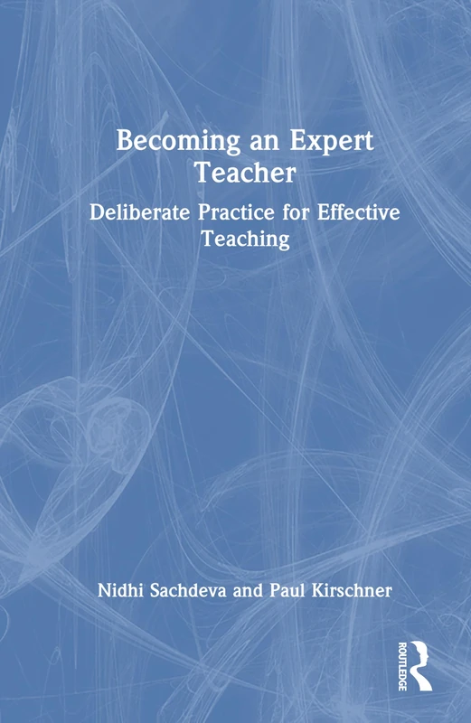Becoming an Expert Teacher: Deliberate Practice for Effective Teaching