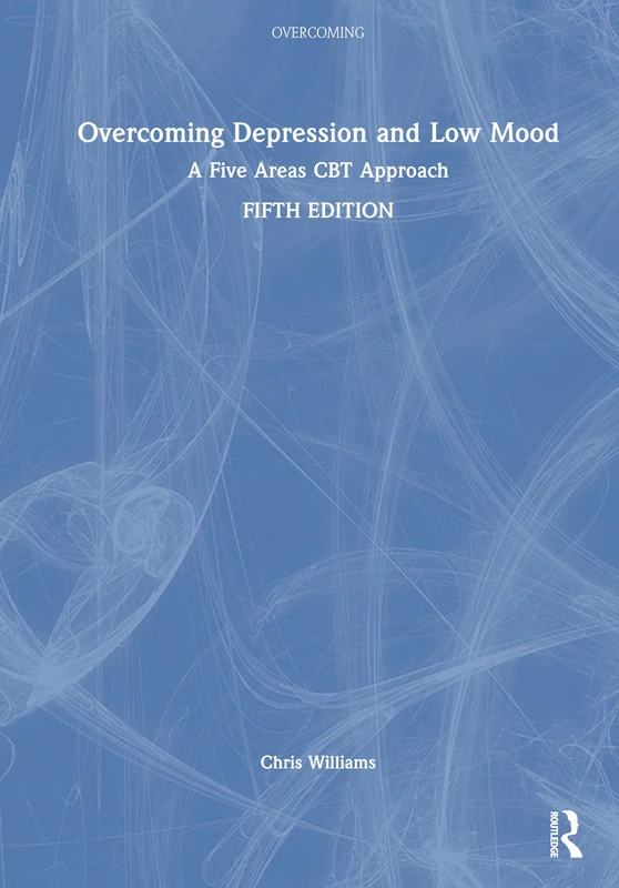 Overcoming Depression and Low Mood: A Five Areas CBT Approach