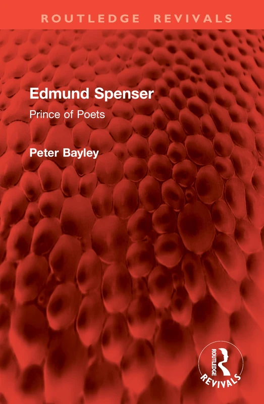 Edmund Spenser: Prince of Poets (Routledge Revivals)