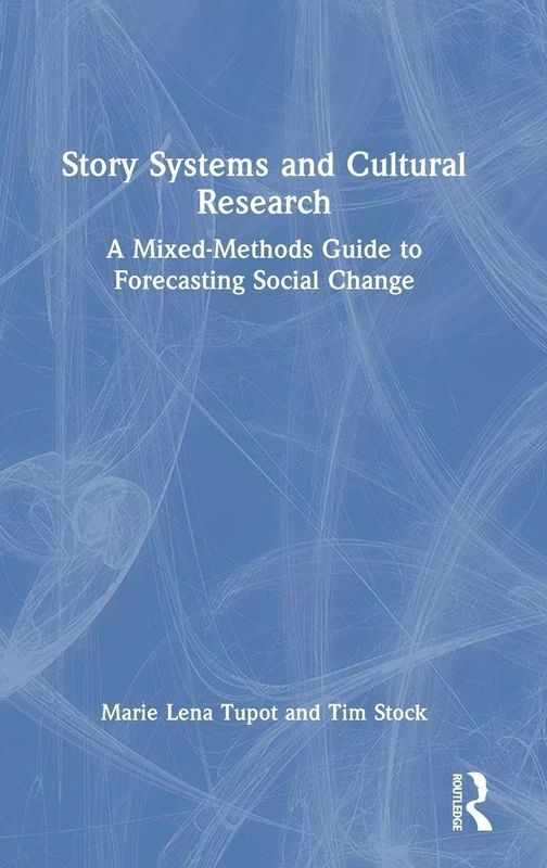 Story Systems and Cultural Research: A Mixed-Methods Guide to Forecasting Social Change - Image 1