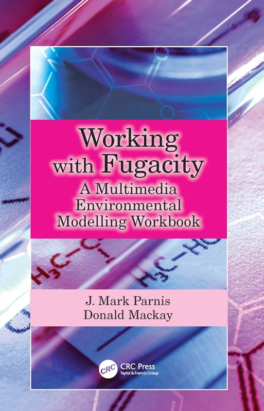 Working with Fugacity: A Multimedia Environmental Modelling Workbook