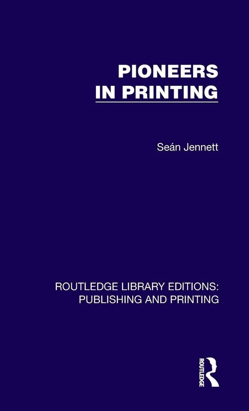 Pioneers in Printing (Routledge Library Editions: Publishing and Printing)
