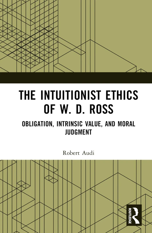 Routledge - The Intuitionist Ethics of W. D. Ross Book