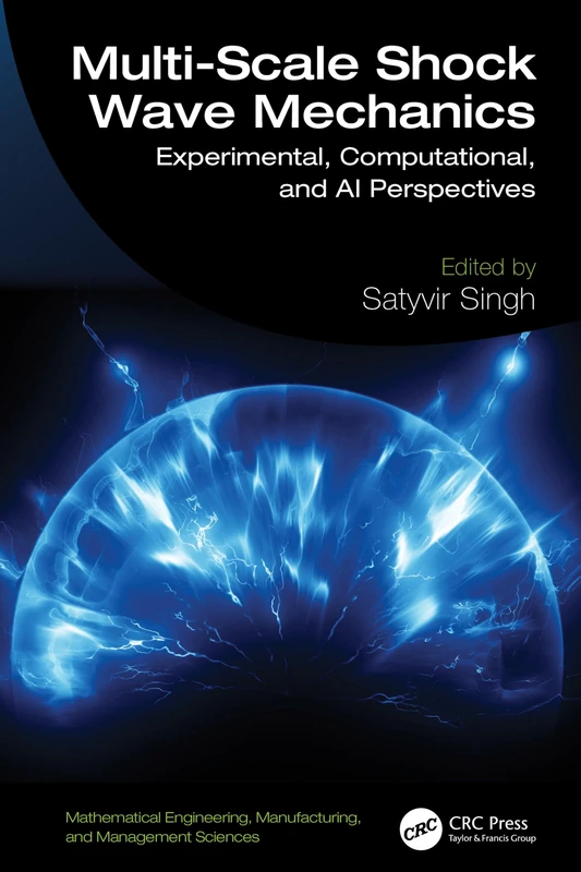 Multi-Scale Shock Wave Mechanics: Experimental, Computational, and AI Perspectives (Mathematical Engineering, Manufacturing, and Management Sciences) - Image 1