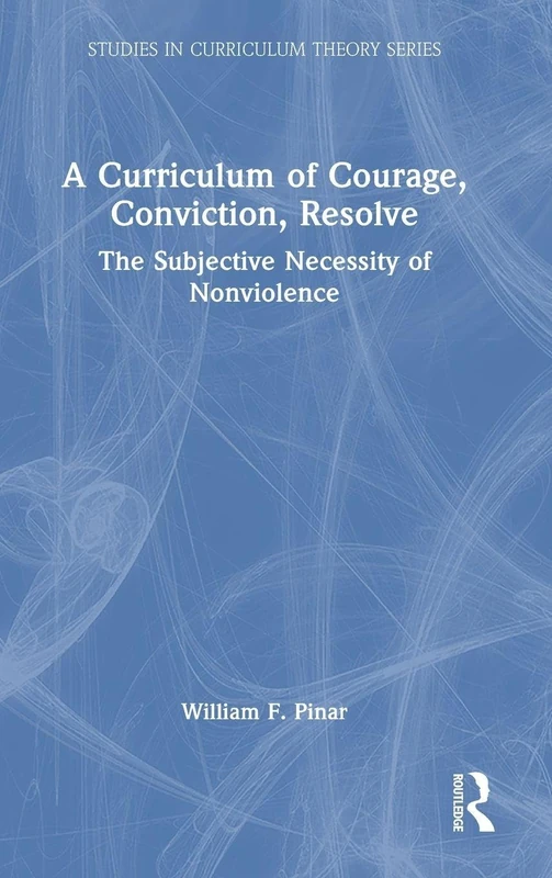 Routledge - A Curriculum of Courage, Conviction, Resolve Book