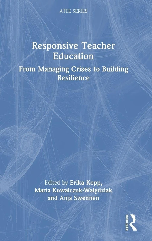 Responsive Teacher Education: From Managing Crises to Building Resilience (ATEE Series)