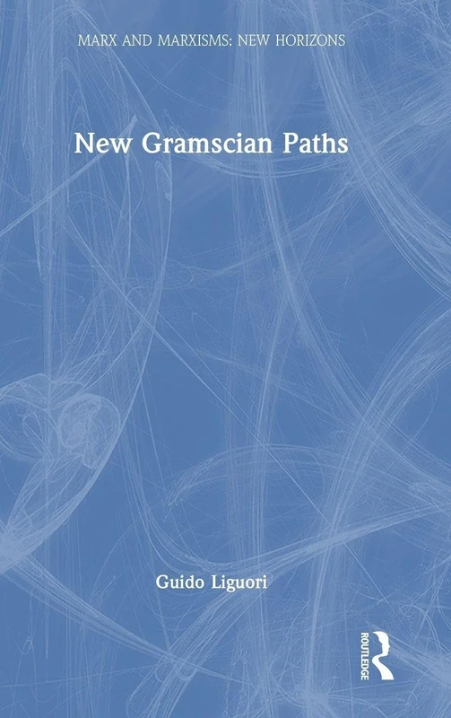 New Gramscian Paths (Marx and Marxisms)