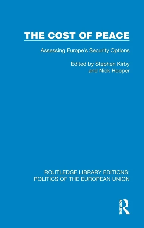 The Cost of Peace: Assessing Europe's Security Options (Routledge Library Editions: Politics of the European Union)
