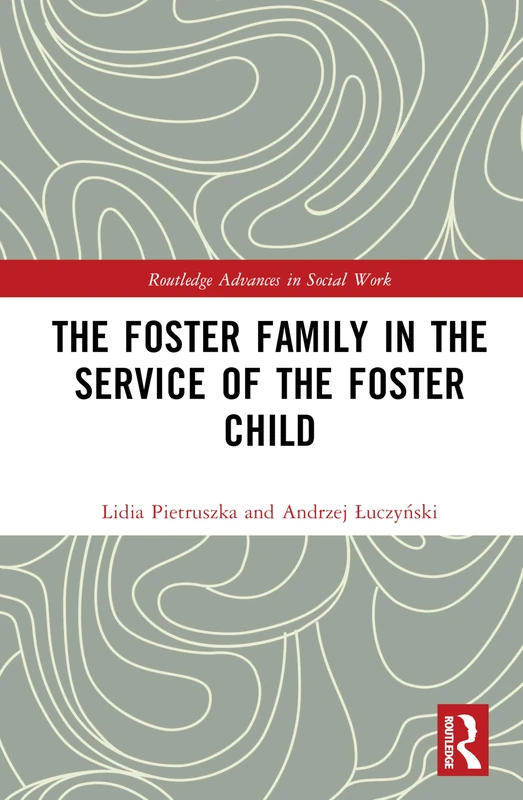 The Foster Family in the Service of the Foster Child (Routledge Advances in Social Work)