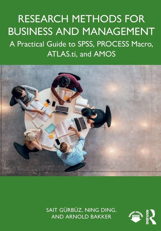 Research Methods for Business and Management: A Practical Guide to SPSS, PROCESS Macro, ATLAS.ti, and AMOS