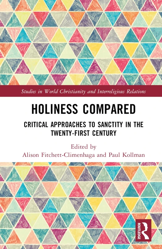Holiness Compared: Critical Approaches to Sanctity in the Twenty-First Century (Studies in World Christianity and Interreligious Relations) - Image 1