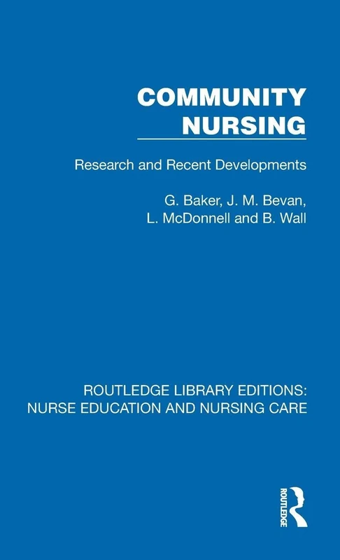 Community Nursing: Research and Recent Developments (Routledge Library Editions: Nurse Education and Nursing Care)