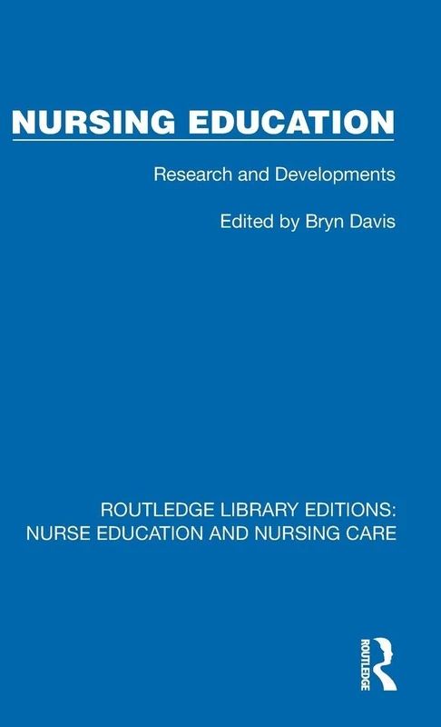 Nursing Education: Research and Developments (Routledge Library Editions: Nurse Education and Nursing Care)
