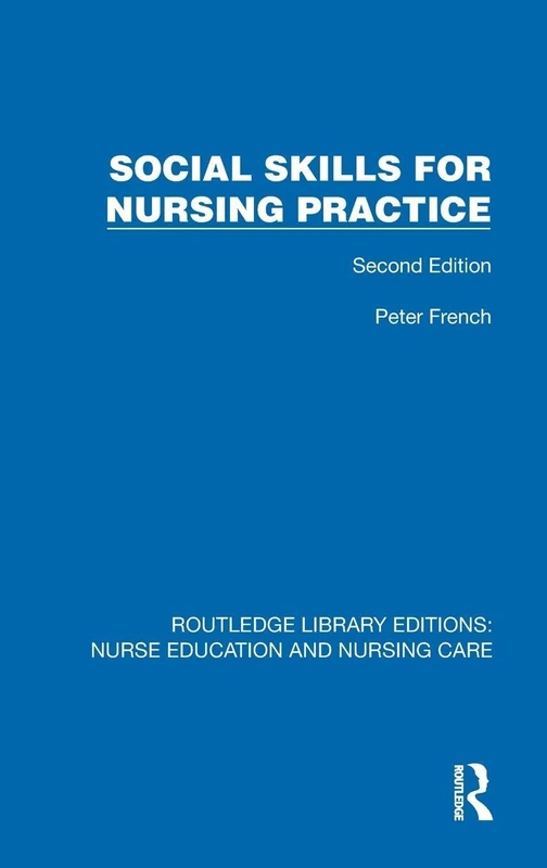 Social Skills for Nursing Practice (Routledge Library Editions: Nurse Education and Nursing Care)