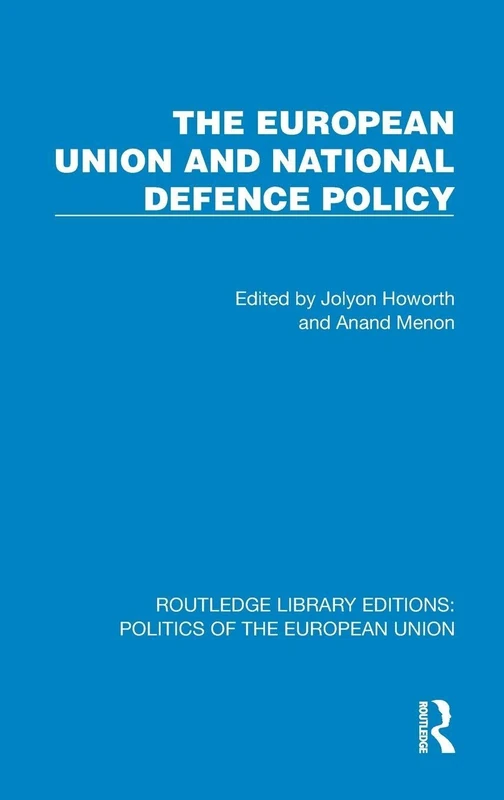 The European Union and National Defence Policy (Routledge Library Editions: Politics of the European Union)