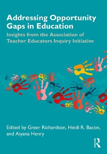 Addressing Opportunity Gaps in Education: Insights from the Association of Teacher Educators Inquiry Initiative