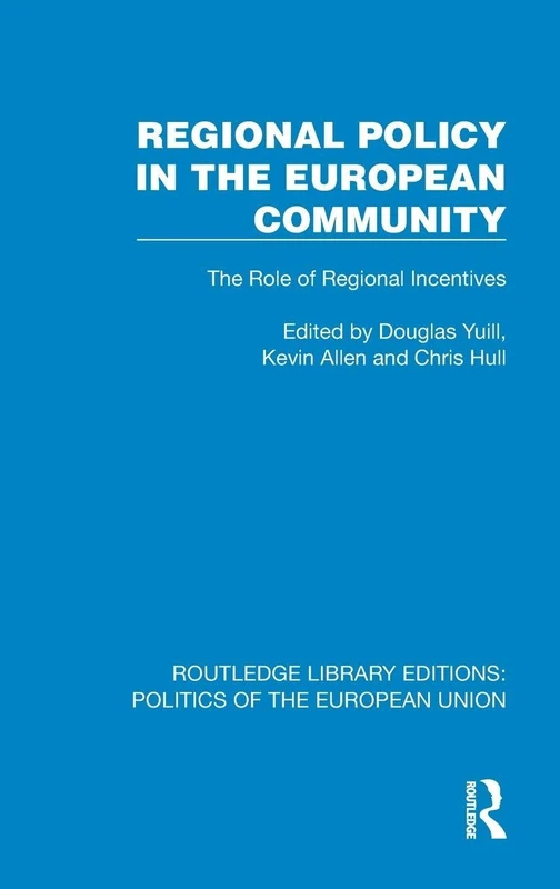 Regional Policy in the European Community: The Role of Regional Incentives (Routledge Library Editions: Politics of the European Union)