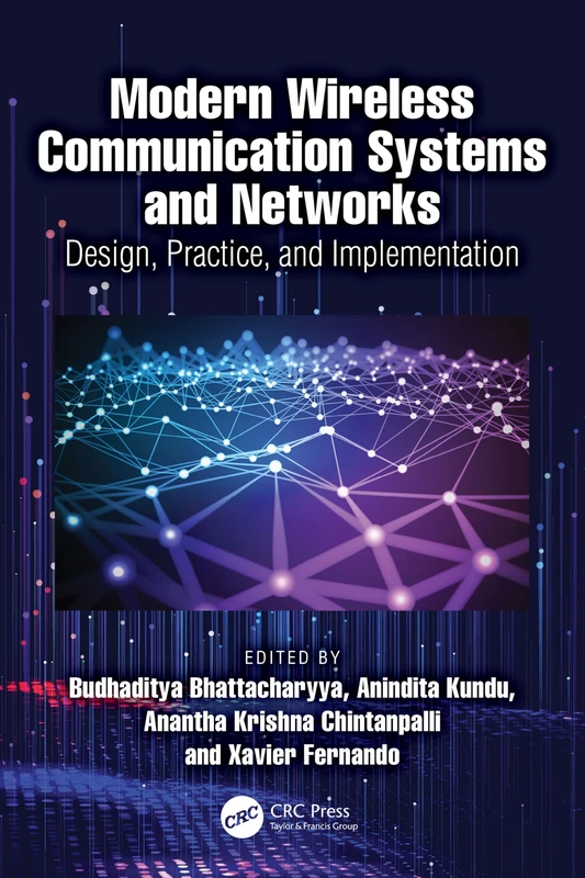 Modern Wireless Communication Systems and Networks: Design, Practice, and Implementation