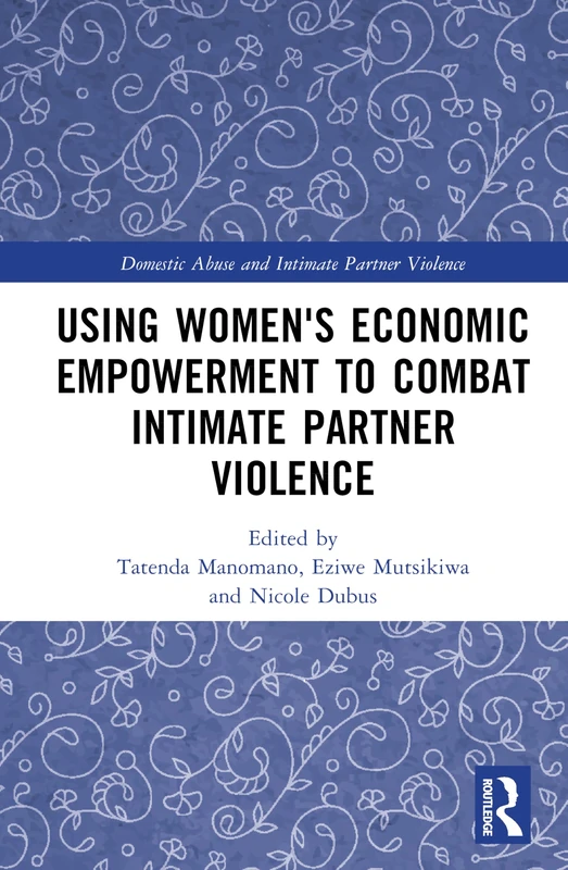 Using Women's Economic Empowerment to Combat Intimate Partner Violence (Domestic Abuse and Intimate Partner Violence)