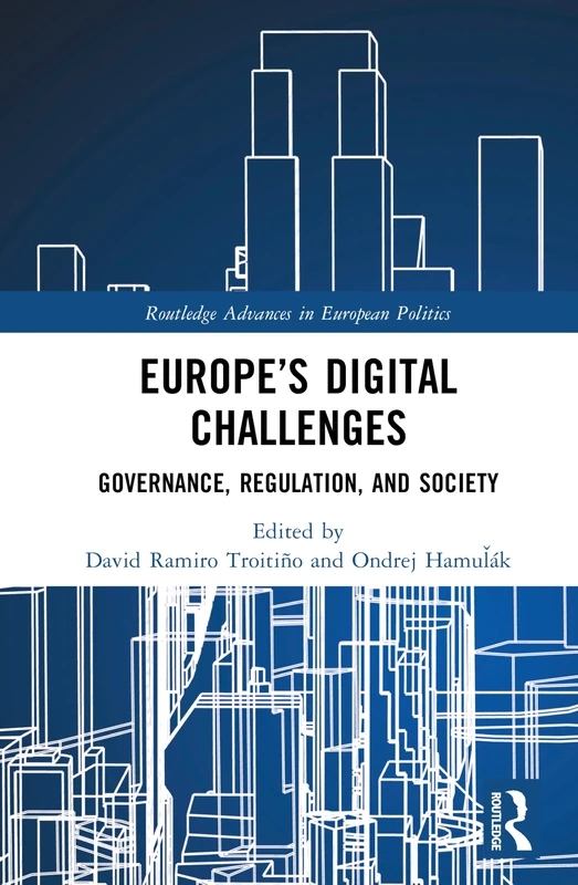 Europe’s Digital Challenges: Governance, Regulation, and Society (Routledge Advances in European Politics)