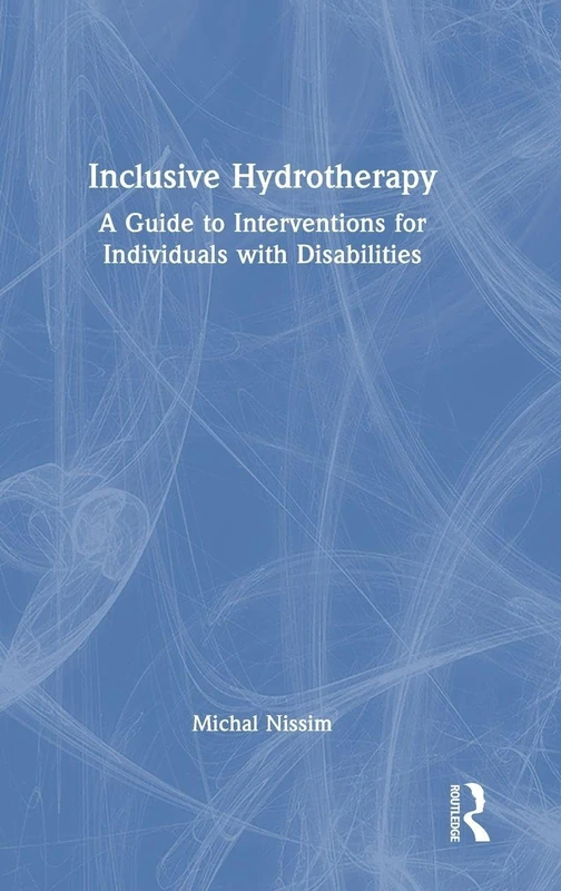Routledge Inclusive Hydrotherapy - Guide to Disability Interventions