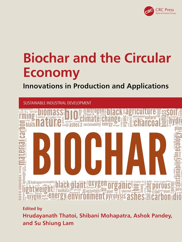 Biochar and the Circular Economy: Innovations in Production and Applications (Sustainable Industrial Development)