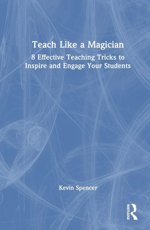 Routledge Teach Like a Magician - 8 Effective Teaching Tricks