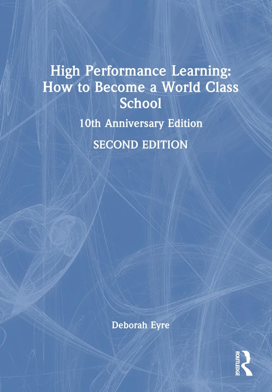 High Performance Learning: How to Become a World-Class School: 10th Anniversary Edition