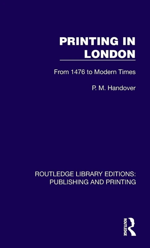 Printing in London: From 1476 to Modern Times (Routledge Library Editions: Publishing and Printing)