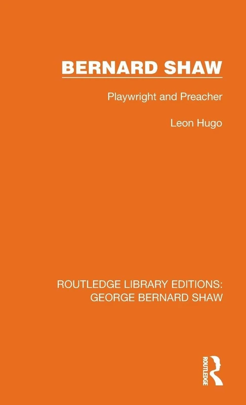 Bernard Shaw: Playwright and Preacher (Routledge Library Editions: George Bernard Shaw)