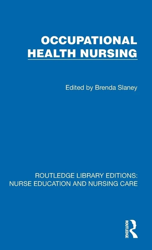 Occupational Health Nursing (Routledge Library Editions: Nurse Education and Nursing Care)