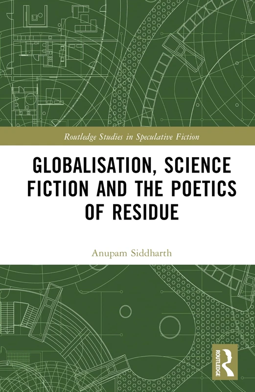 Routledge Globalisation, Science Fiction and Poetics of Residue