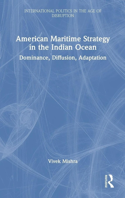 Routledge - American Maritime Strategy in the Indian Ocean