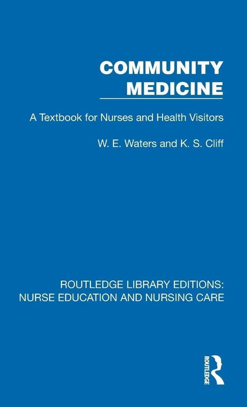 Community Medicine: A Textbook for Nurses and Health Visitors (Routledge Library Editions: Nurse Education and Nursing Care)